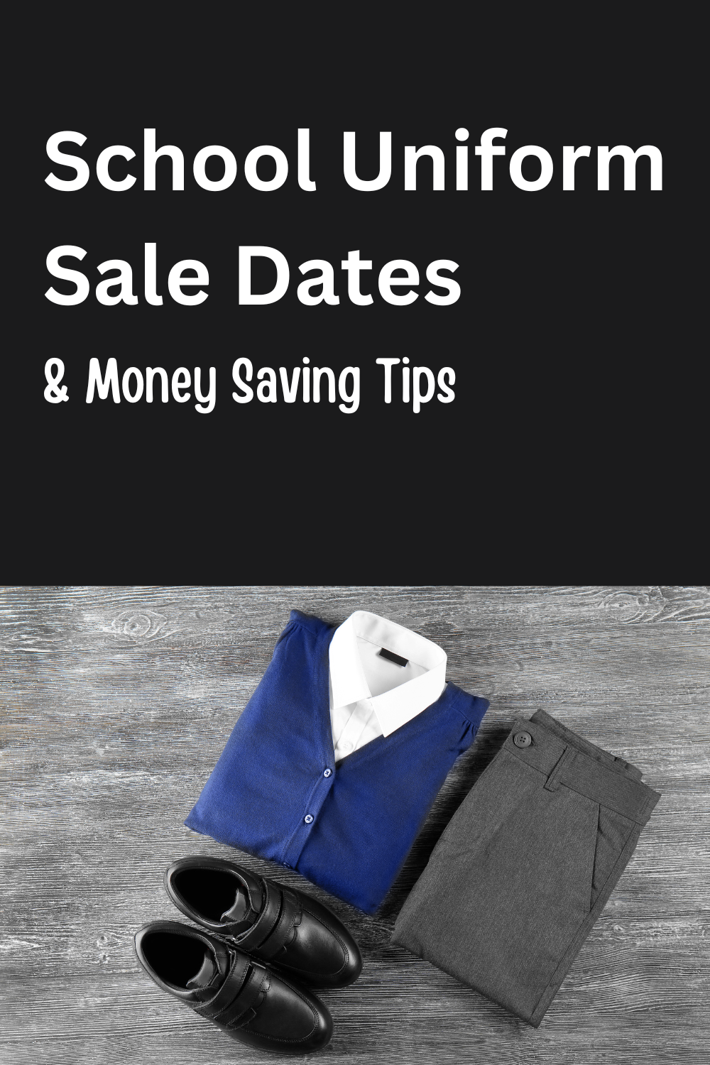 School Uniform Sale Dates & Money Saving Tips 2023