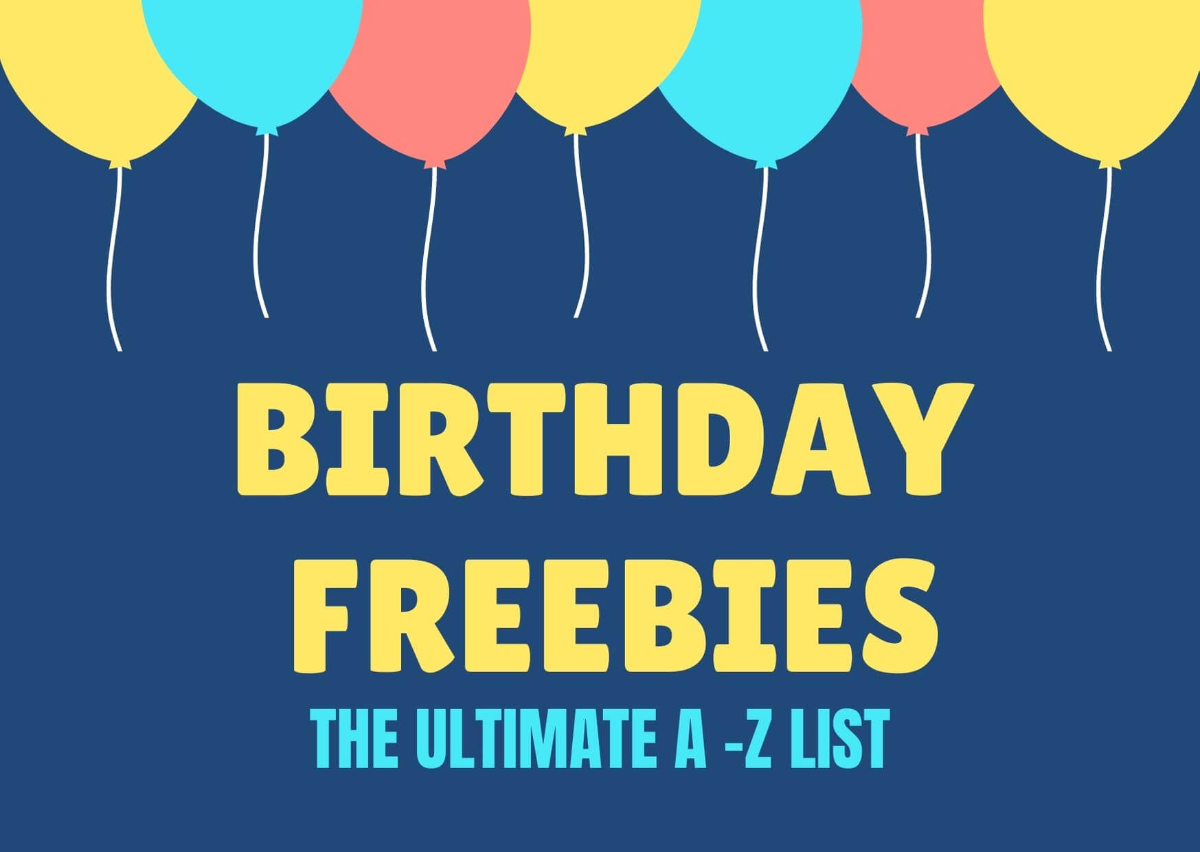 Birthday Freebies Things to get on your Birthday