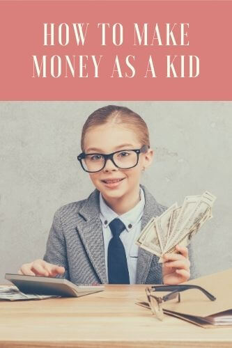 How to Make Money as a Kid - Fast Cash Ideas for Teens in 2023
